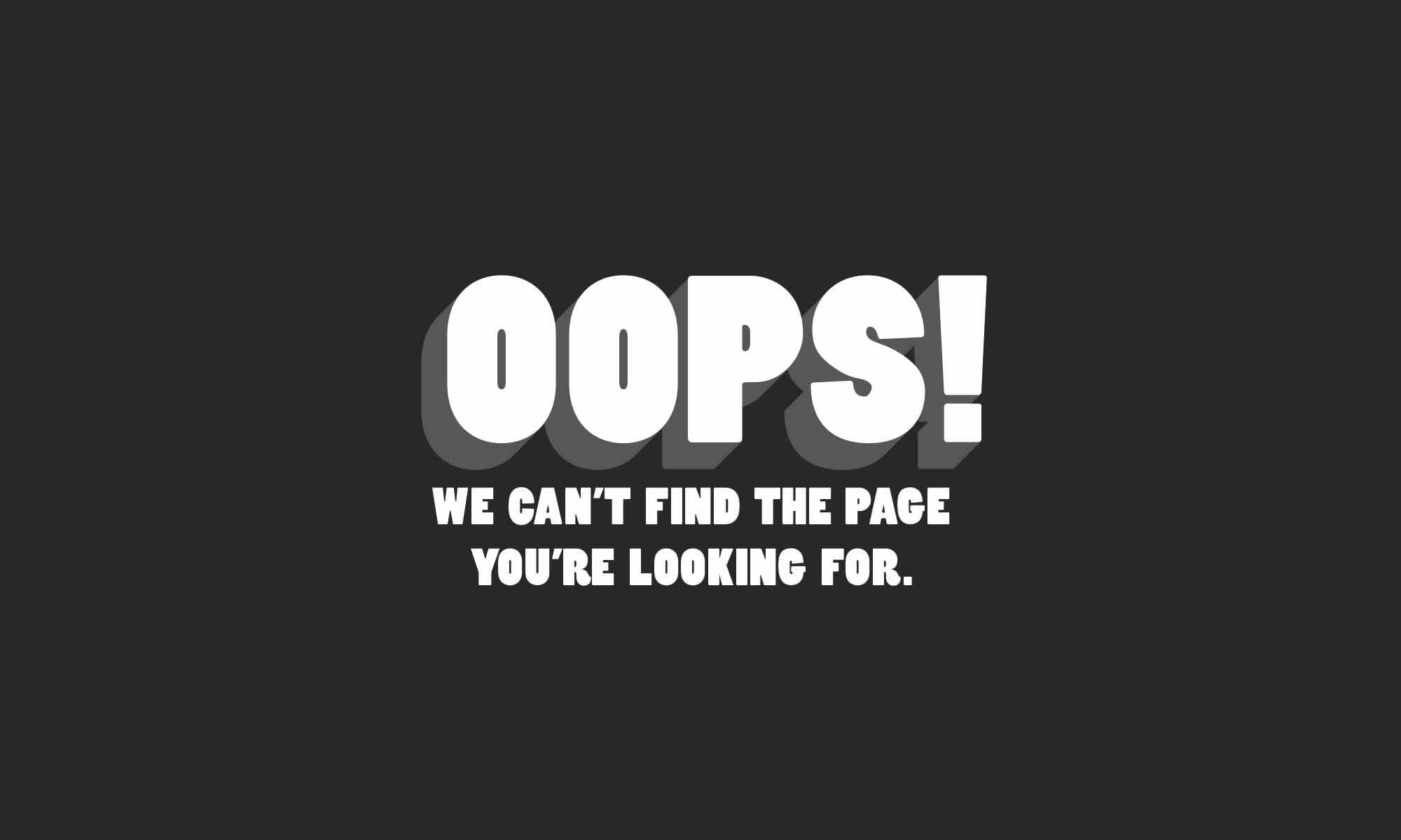 Oops! We can't find the page you're looking for