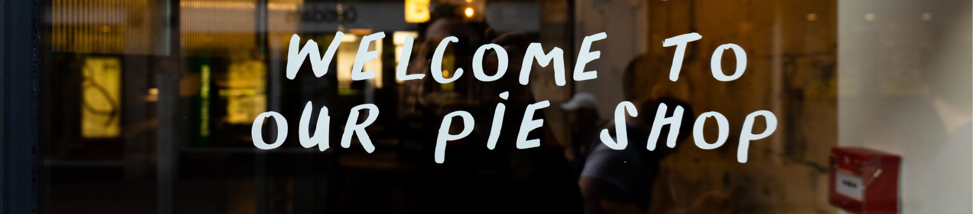 Welcome To Our Pie Shop